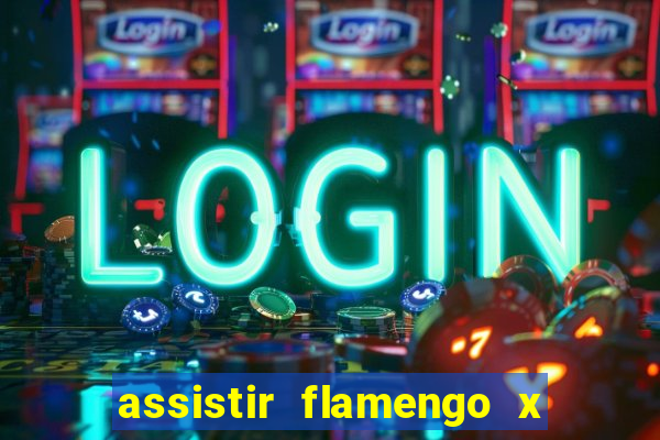 assistir flamengo x corinthians ao vivo multicanais